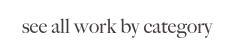 see all work by category